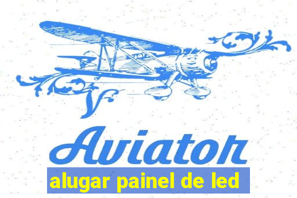 alugar painel de led